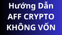 Hướng dẫn làm AFF Crypto không cần vốn.