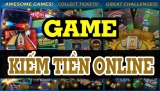 Chơi game kiếm tiền cùng 5 ứng dụng uy tín nhất thế giới