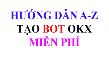 Hướng dẫn tạo Bot Trade sàn OKX miễn phí. Nhận 5U Miễn Phí thực chiến từ Blogtienty